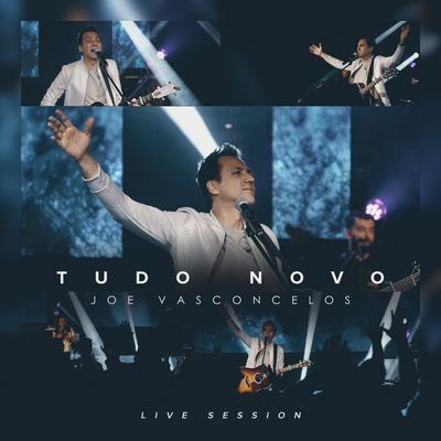 Tudo Novo (Live Session) By Joe Vasconcelos's cover