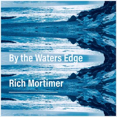 By the Waters Edge By Rich Mortimer's cover