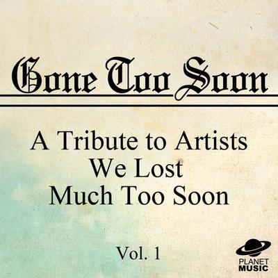 Gone Too Soon: A Tribute to Artists We Lost Much Too Soon, Vol. 1's cover