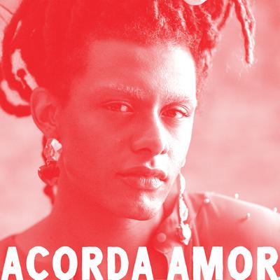 Não Adianta - Acorda Amor By Liniker's cover