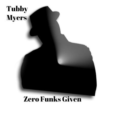 Zero Funks Given By Tubby Myers's cover