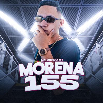 Morena 155 By MC Murilo MT's cover