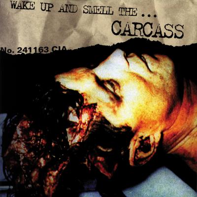 Wake Up and Smell the... Carcass's cover