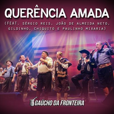 Querência Amada (Ao Vivo) By Chiquito, João de Almeida Neto, Paulinho Mixaria, Gaúcho da Fronteira, Sérgio Reis, Gildinho's cover