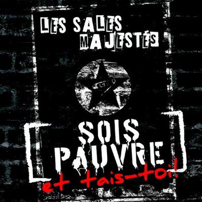 Sois pauvre et tais toi ! By Les Sales Majestés's cover