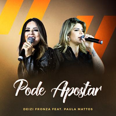 Pode Apostar (Ao Vivo) By Deizi Fronzá, Paula Mattos's cover
