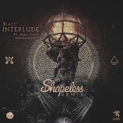 Interlude (Shapeless Remix) By Blazy, Aura Vortex, Shapeless's cover