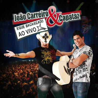 Xique Bacanizado By João Carreiro & Capataz's cover