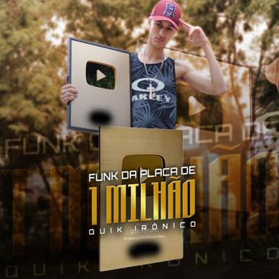 Funk da Placa de 1 Milhão By Quik Ironico's cover