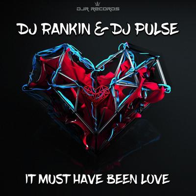 It Must Have Been Love By DJ Rankin, Dj Pulse's cover