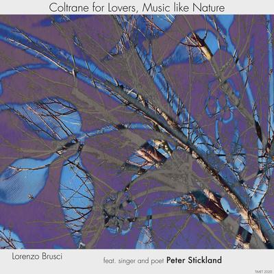 Coltrane for Lovers, Music Like Nature, singer and poet Peter Stickland's cover