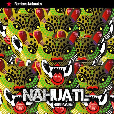 Nonantzin (Nahuatl Jaguar Live Dub) By Nahuatl Sound System's cover