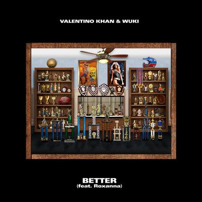 Better By Valentino Khan, Wuki, Roxanna's cover