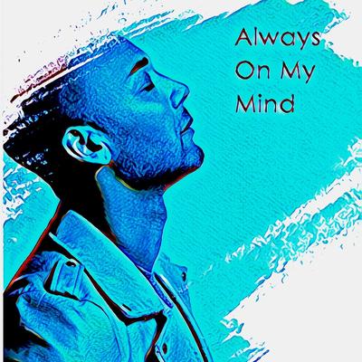 Always on My Mind By Ruben Anthony's cover