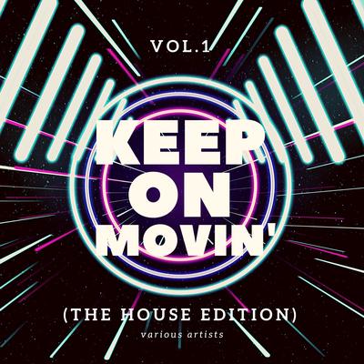 Keep on Movin' (The House Edition), Vol. 1's cover