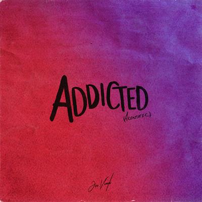 Addicted (Acoustic) By JON VINYL's cover