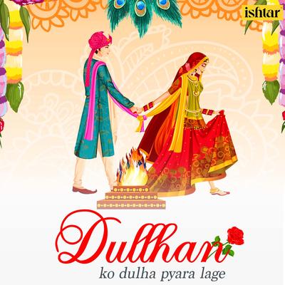 Dullhan Ko Dulha Pyara Lage's cover