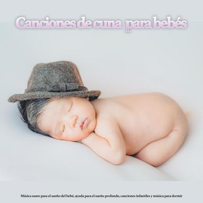 Música para dormir By Baby Lullaby, MÚSICA PARA NIÑOS, Canciones de cuna para bebés's cover