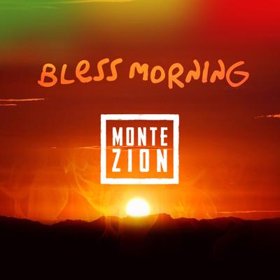 Bless Morning By Monte Zion's cover