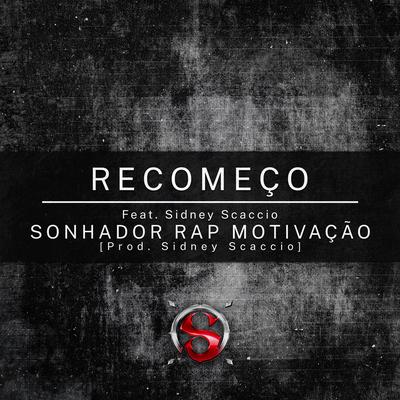 Recomeço By Sonhador Rap Motivação, Sidney Scaccio's cover