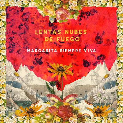 Lentas Nubes de Fuego By Margarita Siempre Viva's cover