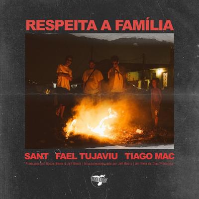 Respeita a Família By Sant, Fael Tujaviu, Tiago Mac's cover