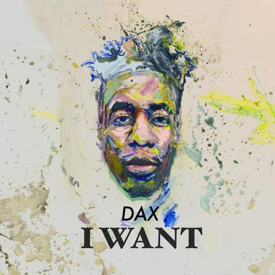 I Want By Dax's cover