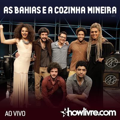 As Bahias e a Cozinha Mineira no Estúdio Showlivre (Ao Vivo)'s cover