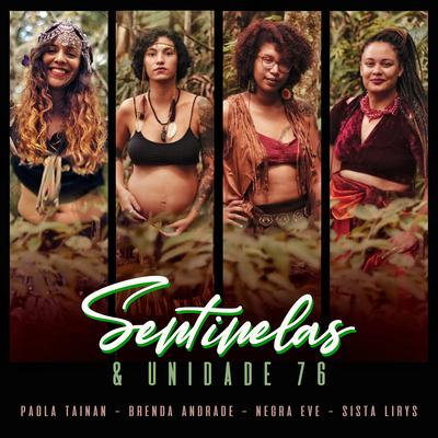 Sentinelas By Sentinelas, Unidade 76, Paola Tainan, Brenda Andrade, Negra Eve, Sista Lirys's cover