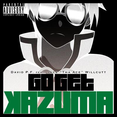 Go Get Kazuma By David P.F., Jace "Tha Ace" Willcutt's cover