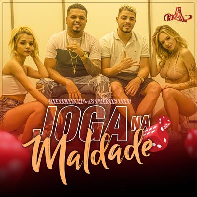 Joga Na Maldade By Thiaguinho MT, JS o Mão de Ouro's cover