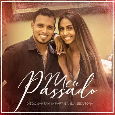 Meu Passado By Diego Santanna, Banda Sedutora's cover