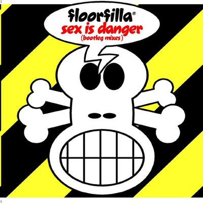Sex is Danger (Dj Cerla Bootleg Mix) By Floorfilla's cover
