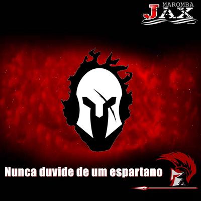 Nunca Duvide de um Espartano By JAX MAROMBA's cover