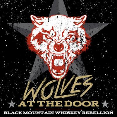 Wolves At The Door By Black Mountain Whiskey Rebellion's cover