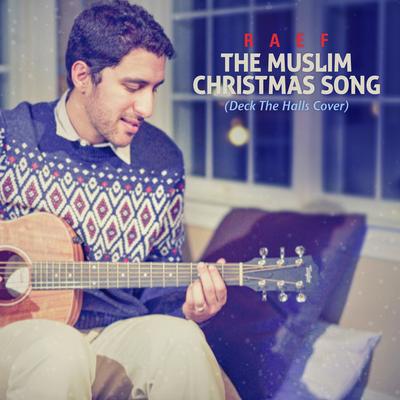 The Muslim Christmas Song (Deck the Halls Cover) By Raef's cover