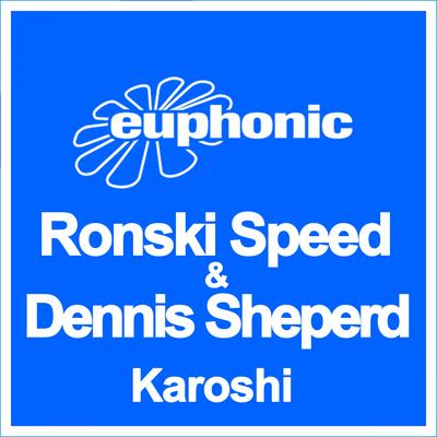 Karoshi (Original Mix) By Dennis Sheperd, Ronski Speed's cover