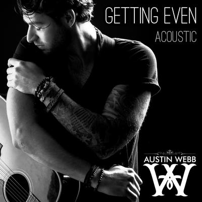 Getting Even (Acoustic Version) By Austin Webb's cover