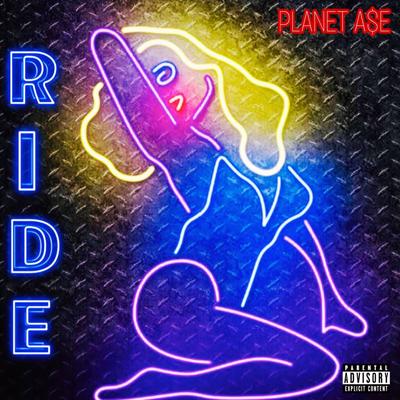 Ride By Planet A$e's cover