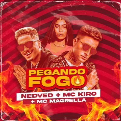 Pegando Fogo By Mc Nedved, Kiro, MC Magrella's cover