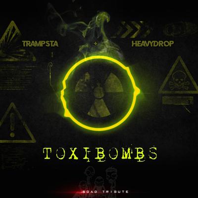 Toxibombs (feat. Heavy Drop) By Trampsta, Heavy Drop's cover
