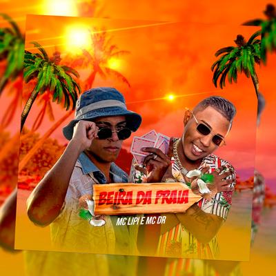 Beira da Praia By Mc Lipi, Mc DR's cover