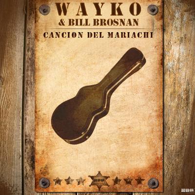 Cancion del Mariachi (Chriss Ortega Mix) By Bill Brosnan, Wayko, Chriss Ortega's cover