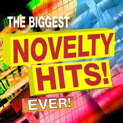 The Biggest Novelty Hits! Ever!'s cover