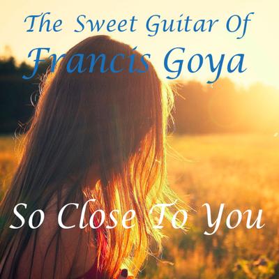 So Close to You By Francis Goya, Damien Lucas's cover