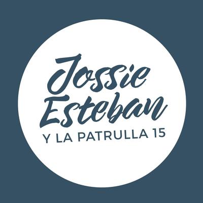 Jossie Esteban & La Patrulla 15's cover