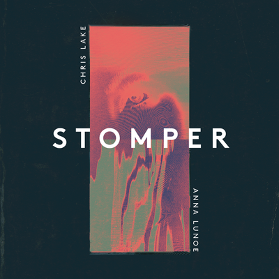 Stomper By Chris Lake, Anna Lunoe's cover