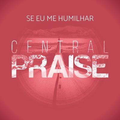 Se Eu Me Humilhar By Central Praise's cover