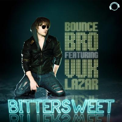 Bittersweet (Gordon & Doyle Remix) By Bounce Bro, Vuk Lazar's cover