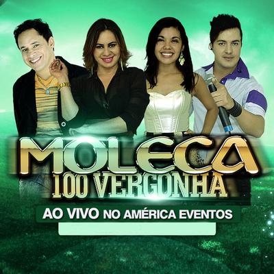 Pra Você Nunca Digo Não (Ao Vivo) By Moleca 100 Vergonha's cover